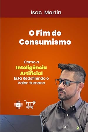 O Fim do Consumismo — Isac Martin